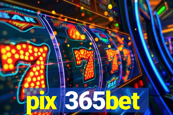 pix 365bet